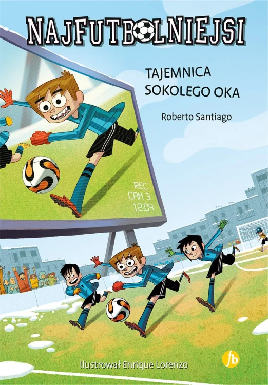 Tajemnica sokolego oka. Najfutbolniejsi. Tom 4...