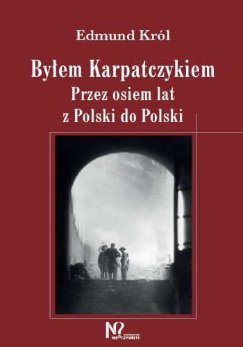 Byłem Karpatczykiem, Edmund Król,Jan Król