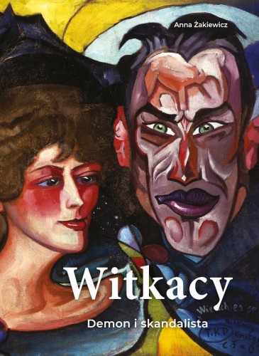 Witkacy. Demon i skandalista, Anna Żakiewicz