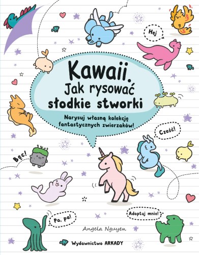 Kawaii. Jak rysować słodkie stworki. Narysuj...