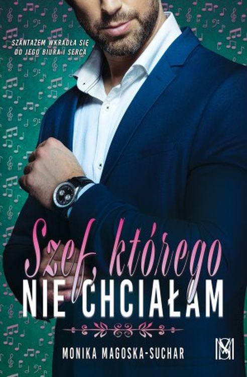 Szef, którego nie chciałam, Monika Magoska-Suchar