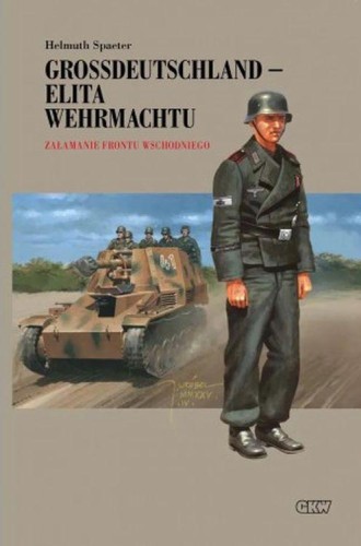 Grossdeutschland - Elita Wehrmachtu. Załamanie...