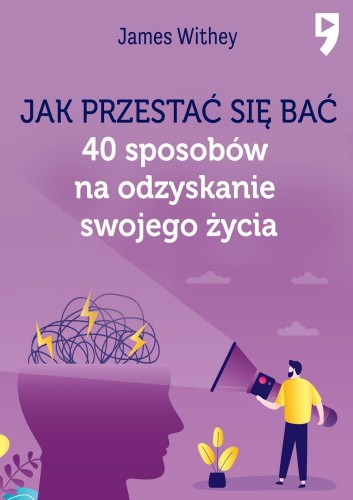 Jak przestać się bać. 40 sposobów na...