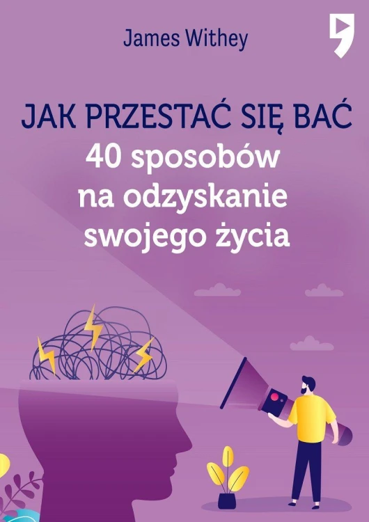 Jak przestać się bać. 40 sposobów na...