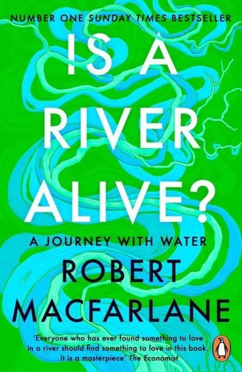 Is a River Alive?, Robert Macfarlane