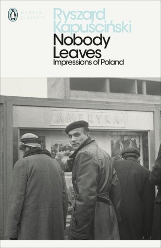 Nobody Leaves, Ryszard Kapuscinski
