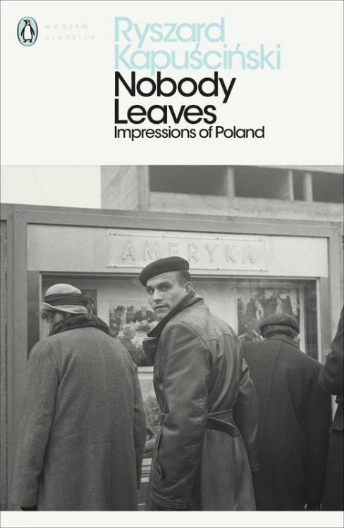 Nobody Leaves, Ryszard Kapuscinski