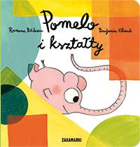 Pomelo i kształty, Ramona Badescu, Benjamin Chaud