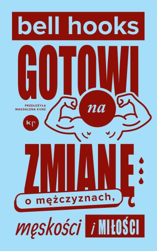 Gotowi na zmianę. O mężczyznach, męskości i...