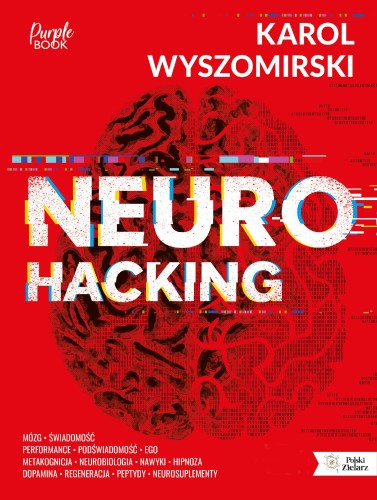 Neurohacking. Tom 1, Karol Wyszomirski
