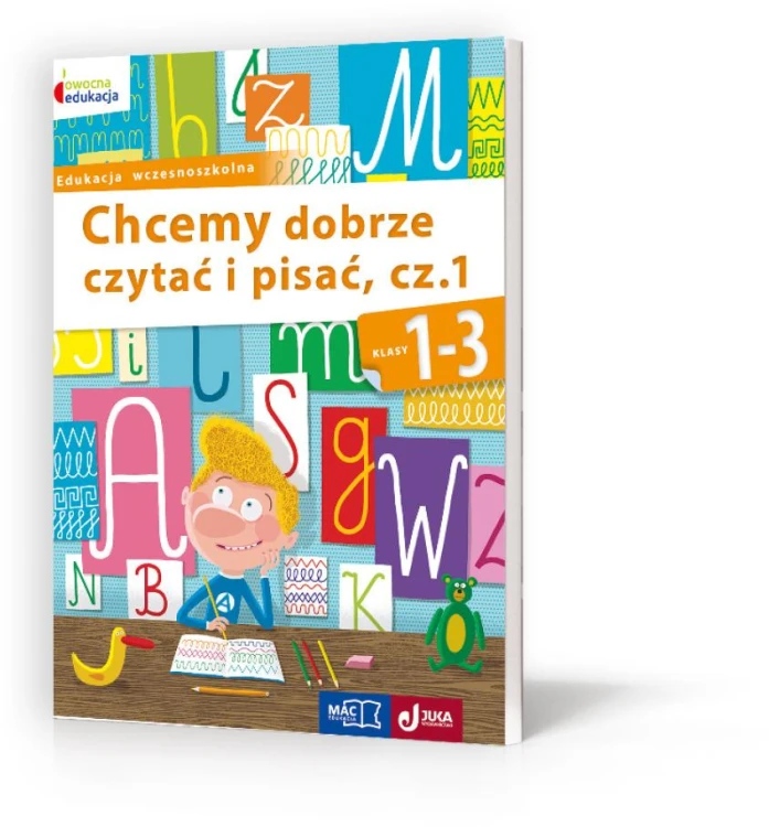 Chcemy dobrze czytać i pisać kl 1-3 cz 1