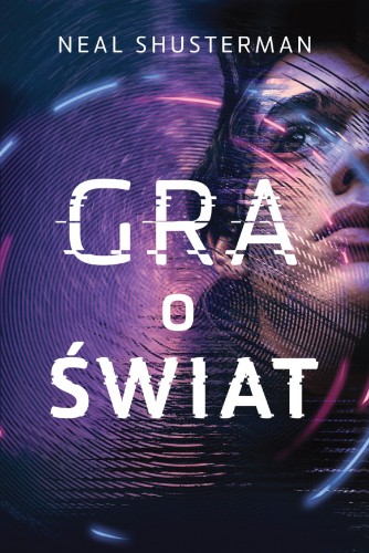 Gra o świat, Neal Shusterman