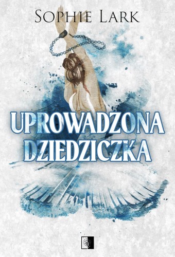 Uprowadzona dziedziczka. Brutalne dziedzictwo....