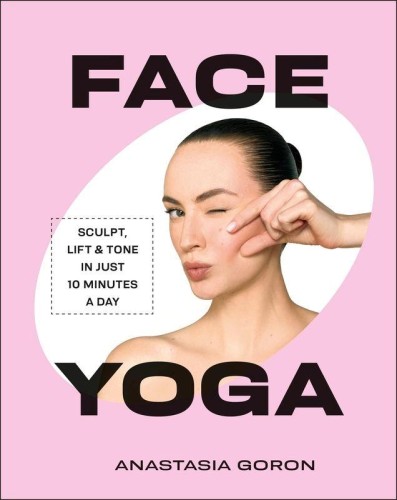Face Yoga. Sculpt, Lift & Tone in Just 10...
