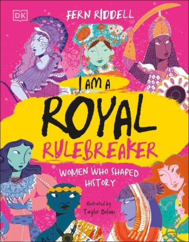 I Am a Royal Rulebreaker. Women Who Shaped History