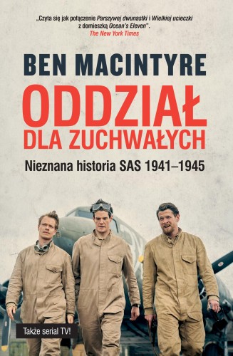 Oddział dla zuchwałych. Nieznana historia SAS...