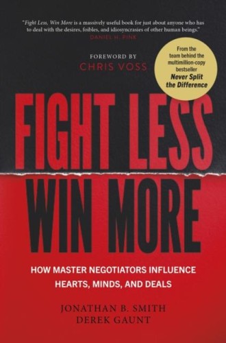 Fight Less, Win More. How Master Negotiators...