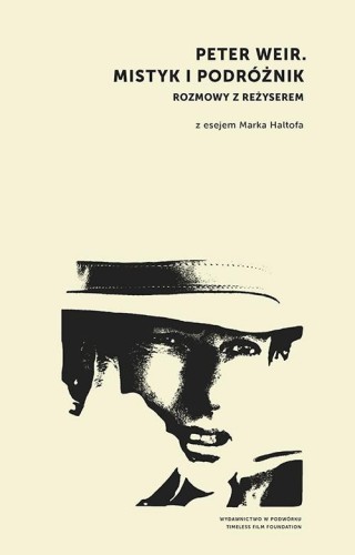 Peter Weir. Mistyk i podróżnik. Rozmowy z...