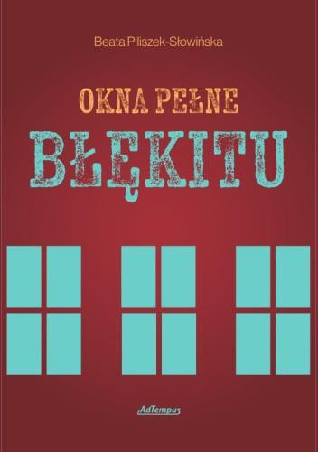 Okna pełne błękitu, Beata Piliszek-Słowińska