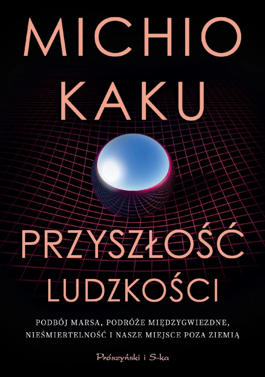 Przyszłość ludzkości. Podbój Marsa, podróże...