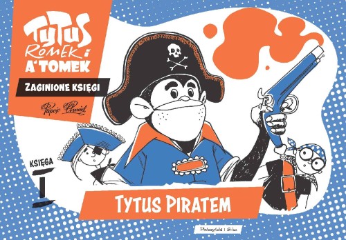 Tytus piratem. Tytus Romek i A'Tomek -...