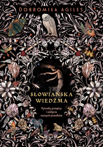 Słowiańska wiedźma. Rytuały, przepisy i...