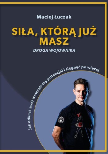 Siła, którą już masz, Maciej Łuczak