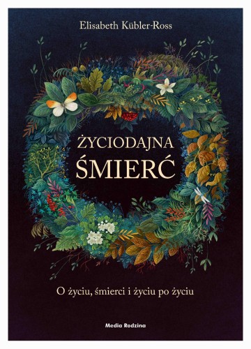 Życiodajna śmierć. O życiu, śmierci i życiu po...