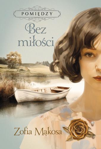 Bez miłości. Pomiędzy. Tom 2, Zofia Mąkosa