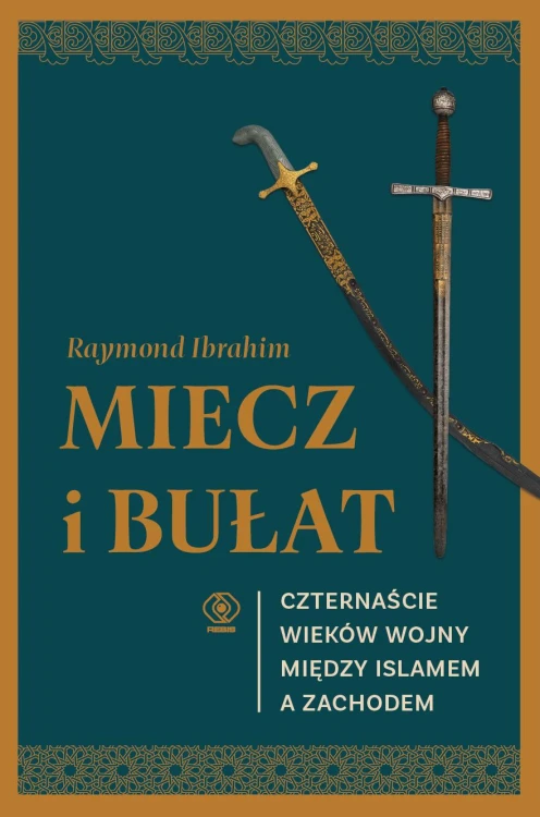 Miecz i bułat. Czternaście wieków wojny między...