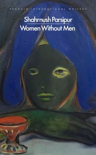 Women Without Men, Shahrnush Parsipur