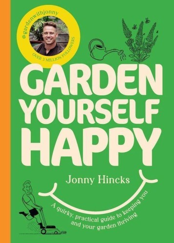Garden Yourself Happy, Jonny Hincks