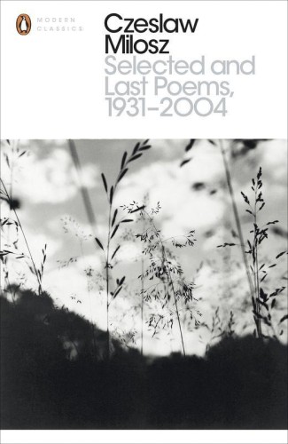 Selected and Last Poems 1931-2004, Czeslaw Milosz