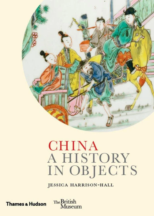 China. A History in Objects, Jessica Harrison-Hall