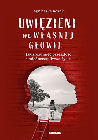 Uwięzieni we własnej głowie. Jak zrozumieć...