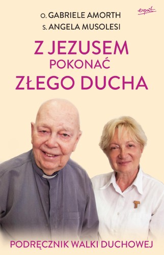 Z Jezusem pokonać złego ducha. Podręcznik...