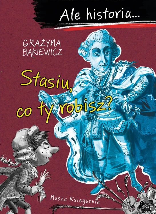 Stasiu, co ty robisz?. Ale historia... wyd. 2026