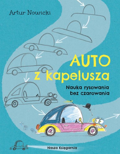 Auto z kapelusza. Nauka rysowania bez...