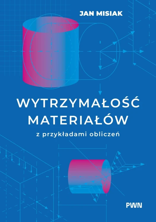 Wytrzymałość materiałów z przykładami obliczeń