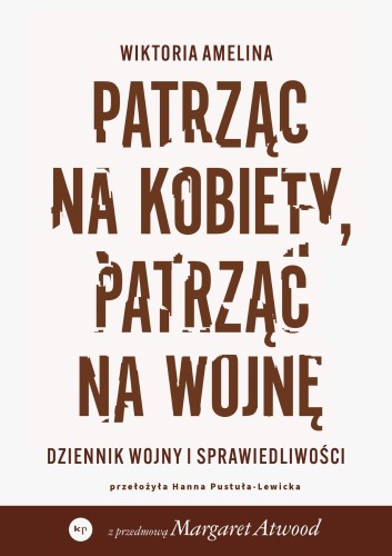 Patrząc na kobiety, patrząc na wojnę. Dziennik...