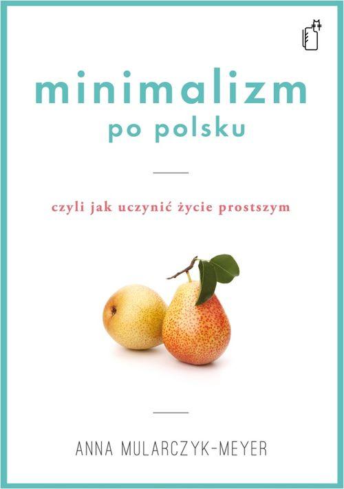 Minimalizm po polsku czyli jak uczynić życie...