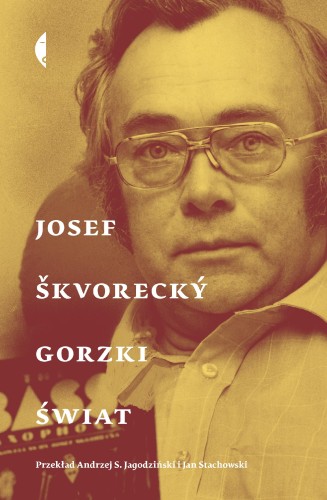 Gorzki świat, Josef Skvorecky