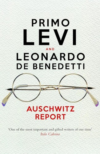 Auschwitz Report, Primo Levi,Leonardo De Benedetti