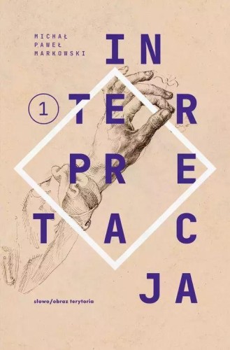 Teksty zebrane 1988-2023. Tom 1. Interpretacja