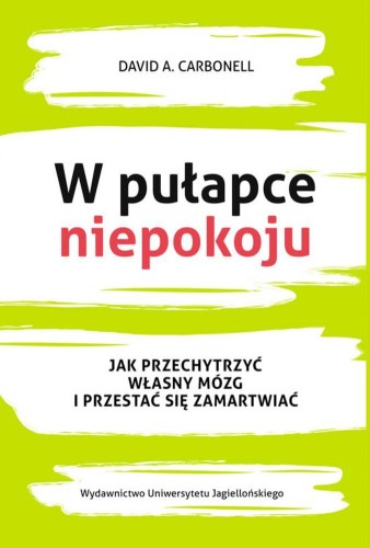 W pułapce niepokoju jak przechytrzyć własny...