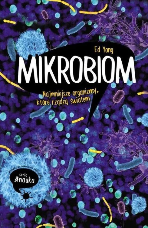 Mikrobiom. Najmniejsze organizmy, które rządzą...
