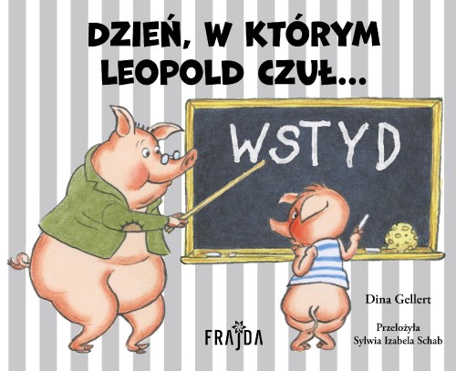 Dzień, w którym Leopold czuł… WSTYD, Dina Gellert