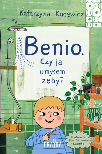 Benio. Czy ja umyłem zęby?, Katarzyna Kucewicz