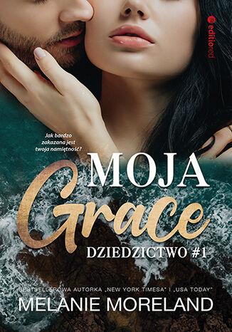 Moja Grace. Dziedzictwo. Tom 1, Melanie Moreland