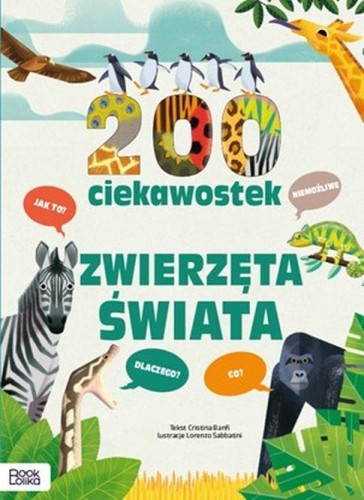 200 ciekawostek. Zwierzęta świata, Cristina Banfi